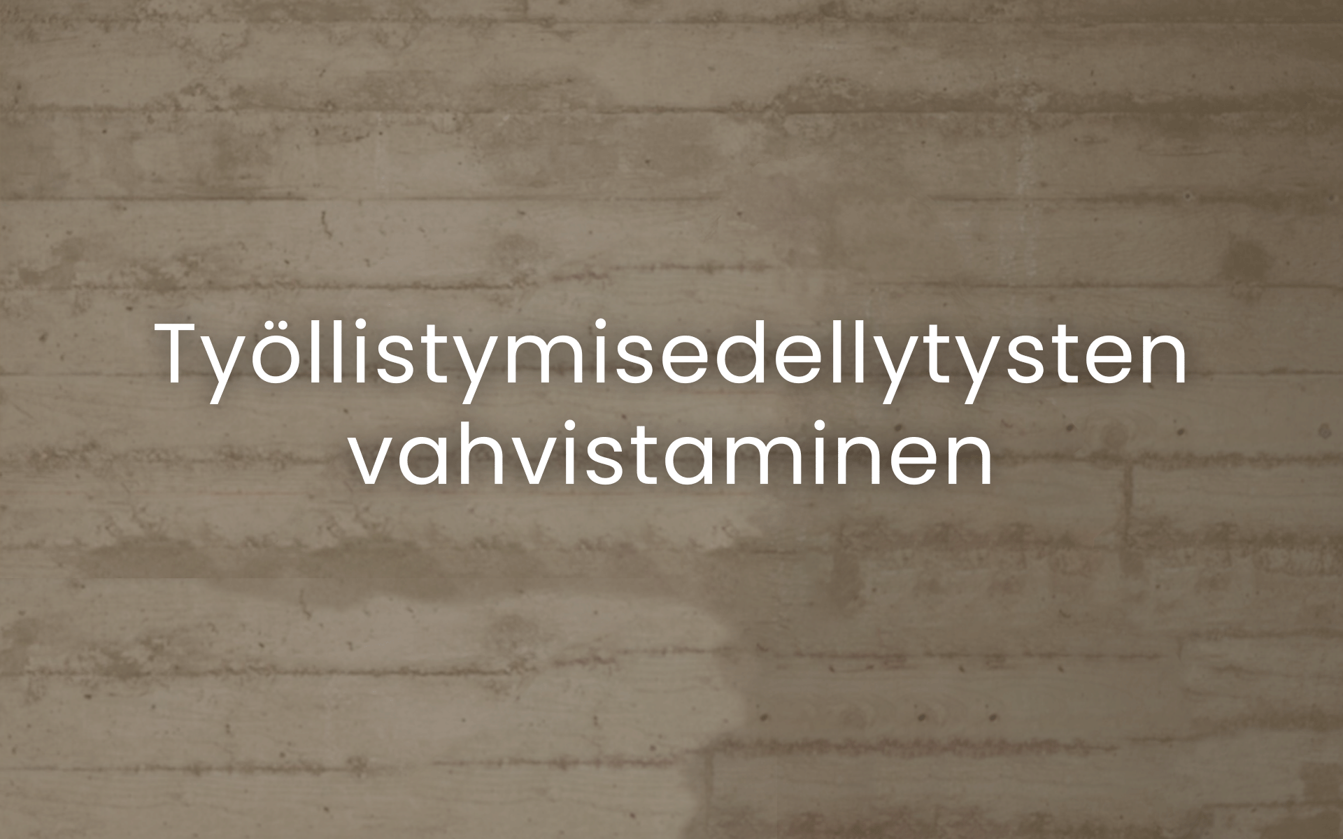 Lautaseinä, jonka päällä lukee työllistymisedellytysten vahvistaminen.