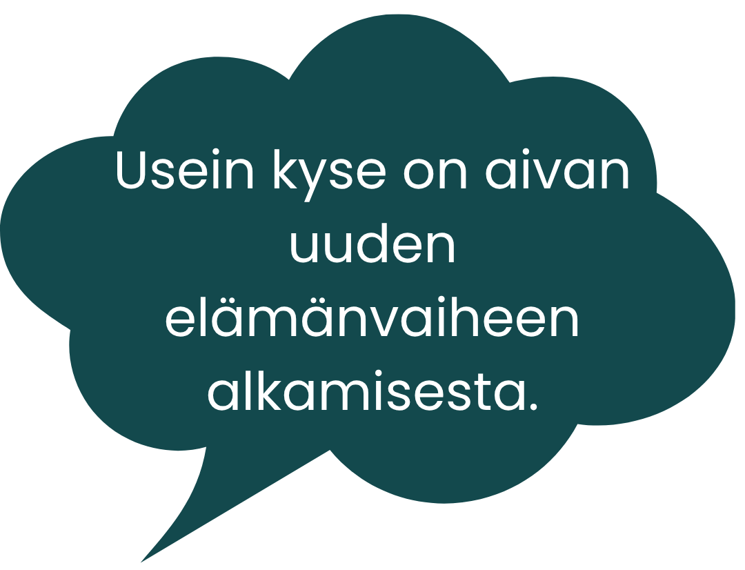 Puhekuplassa on teksti: Usein kyse on aivan uuden elämänvaiheen alkamisesta.