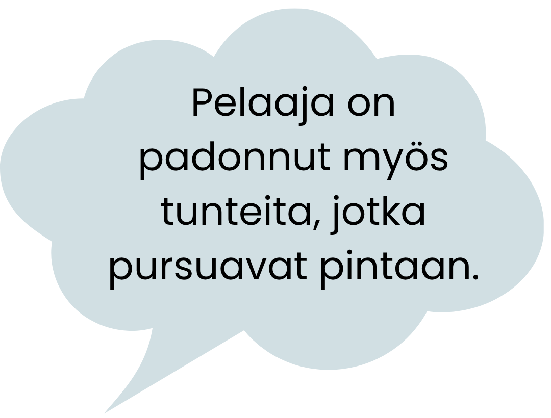 Puhekuplassa on teksti: Pelaaja on padonnut myös tunteita, jotka pursuavat pintaan.